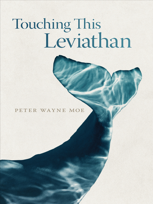 Title details for Touching This Leviathan by Peter Wayne Moe - Available